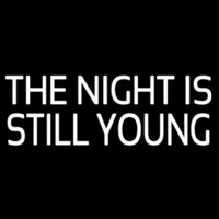 The Night Is Still Young Leuchtreklame