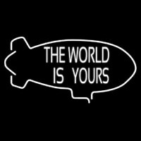 The World Is Yours Leuchtreklame