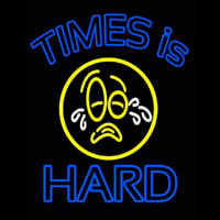 Times Is Hard Leuchtreklame