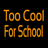 Too Cool For School Leuchtreklame