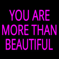 You Are More Than Beautiful Leuchtreklame