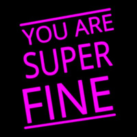 You Are Super Fine Leuchtreklame